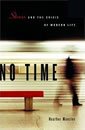 No Time: Stress and the Crisis of Modern Life
